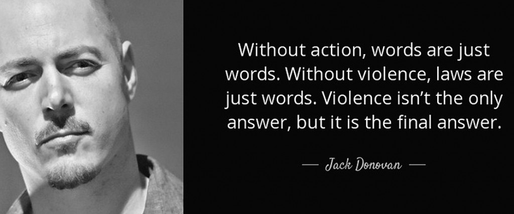 quote-without-action-words-are-just-words-without-violence-laws-are-just-words-violence-isn-jack-donovan-85-67-04